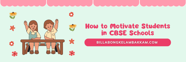 How to Motivate Students in CBSE Schools